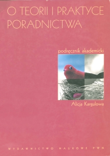 O teorii i praktyce poradnictwa: odmiany poradoznawczego dyskursu: podręcznik akademicki - spis treści i wstęp