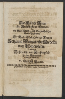 Das geistliche Wapen aller rechtschaffenen Christen, bey der ... Leich-Begleitung der ... Frauen Johanna Margaretha Riedelin von L&ouml;wenstern [...]