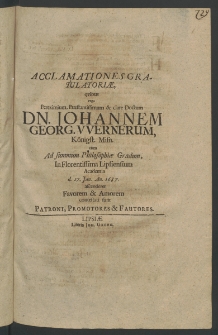 Acclamationes gratulatoriae, quibus erga Pereximum ... et clare doctum Dn. Iohannem Georg. Wernerum, Koengst. Misn., cum ad summum philosophiae gradum, in Florentissima Lipsiensium Academia d. 27. Ian., An. 1687. ascenderet favorem et amorem contestati sunt patroni, promotores et fautores.