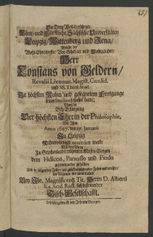 Die drey welt-ber&uuml;hmte Chur- und F&uuml;rstliche S&auml;chsische Universit&auml;ten Leipzig, Wittenberg und Jena, welche der ... Herr Constans von Geldern, Revalia Livonus, Magist. Candid. und SS. Theol. Stud. mit h&ouml;chsten Ruhm und gesegnetem Fortgange seiner Studien besuchet hatte
