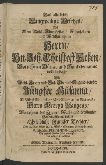 Das allerliebste langweilige Erbtheil, als dem ... Herrn, Hn. Joh. Christoff Erben, Vornehmen Bürger und Handeismanne in Culmbach, die ... Jungfer Susanna, des ... Herrn Georgii Langens, Vornehmen des Innern Raths und berühmten Handelsmanns daselbet eheleibliche Jungfer Tochter ...,