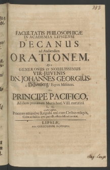 Facultatis Philosophicae in Academia Lipsiensi Decanus ad audiendam orationem, qua Generosus ... Vir-Iuvenis Dn. Johannes Georgius a Schönberg ... de principe pacifico ad diem proximum Martis, hora VIII matutina L.C. erudite disseret, proceres utriusque Reipubl...