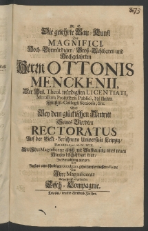 Die gelehrte Bau-Kunst des Magnifici, ... Herrn Ottonis Menckenii, der Heil. Theol. w&uuml;rdigsten Licentiati, Moralium Professoris Publici, ... wird bey dem gl&uuml;cklichen Antritt seines vierdten Rectoratus auf der ... Universit&auml;t Leipzig, den 23. April. 1693. ...