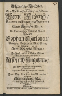 Allgemeines Frolocken, welches dem ... Herrn Friderich, Marggrafen und Churprintzen zu Brandenburg ... wie auch der Durchlauchtigsten ... Frauen Sophien Charlotten, gebohrnen Hertzogin zu Braunschweig ... wegen ... Gebuhrt... Printzen Friderich Augustens, ...