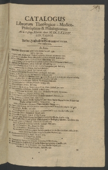 Catalogus librorum theologico - medico - philosophico - et philoiogicorum ad d. 17 seqq. Martii, Anni 1684 auctionis more auf der Heustrasse im Birnbaume uti vocant vendendorum
