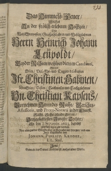 Das Himmels-Feuer, welches an der fr&ouml;lich erlebten Hochzeit, des ... Herrn Heinrich Johann Leupoldt, beyder Rechten wohlverdienten Candidati, mit der ... Fr. Christinen Sabinen [...]