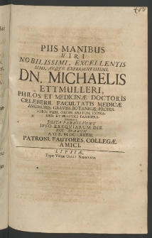 Piis manibus Viri Nobilissimi... Michaelis Ettmulleri, Philos. et Medicinae Doctoris Celeberr., Facultatis Medicinae Assessoris [...]