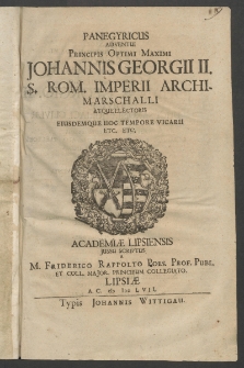 Panegyricus adventui Principis Optimi Maximi Iohannis Georgii II. S. Rom. Imperii Archimarschalli atque Electoris eiusdemque hoc tempore vicarii [...]