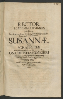 Rector Academiae Lipsiensis ad exequias Faeminae ... Susanae, natae Schafferiae, Viri quondam Nobilissimi ... Dn. Christiani Meieri [...]