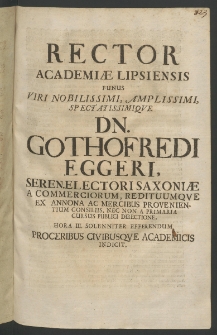 Rector Academiae Lipsienis ad funus Viri Nobilissimi ... Michaelis Ettmulleri, Philos. et Med. D. Celeberrimi, Botanicae Prof. Publ. Ordinarii [...]