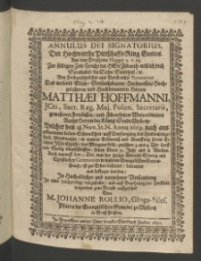 Annulus Dei signatorius. Der hochwerthe Pittschafft-Ring Gottes ... bey ... Funeration des ... Herren Matthaei Hoffmanni, JCti , Sacr. Reg. Mai. Polon. Secretarii [...]