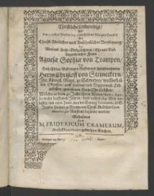 Christliche Leichpredigt auss den 7. ersten Versen 25ten Psalms ..., bey Christ-Adelicher ... Beysetzung der ... Frau Agnesae Sophiae von Trampen, des Edlen ... Herrn Christoff von Steineckern, Ihr. K&ouml;nigl. Mayt. zu Schweden, wollbestalten Obersten, auff Lindau und Nipperwiese Erbgesessen, ...