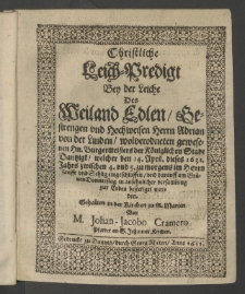 Christliche Leichpredigt bey der Leiche des ... Herrn Adrian von der Linden, wolverodneten gewesen Hn. Burgremeisters der königlichen Stadt Dantzig, welcher den 14. April., dieses 1631. Jahrs ...