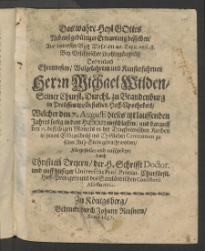 Das wahre Heyl. Gottes nebenst gedültiger Erwartung desselben,... bey volckreicher Leichbegängnüss des ... Herrn Michael Wilden, seiner Churfl. Durchl. zu Brandenburg in Preussen wolbestalten Hoff-Apothekers, welcher den 7. Augusti, dieses lauffenden Jahres seelig in dem Herrn ...