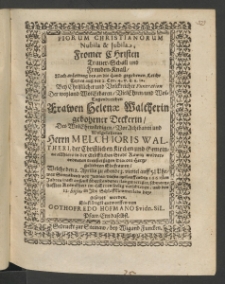Piorum christianorum nubila et iubila, fromer Christen Trauer-Schall..., bey christlischer ... Funeration der ... Frauen Helenae Waltherin, gebohren Deckerin, des Edlen ... Herrn Melchioris Waltheri, der christlischen Kirchen und Gemeine allhiero in der Gräfflichen Stadt Rawitz ...
