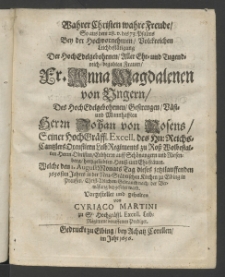 Wahrer Christen wahre Freude,... bey der ... Leichbestätigung der ... Fr. Anna Magdalena von Ungern, des ... Herrn Johann von Rosens [...]