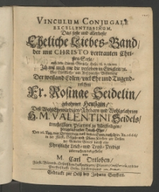 Vinculum coniugale excellentissimum : das feste und allerbeste ... LiebesBand, ... bey christlicher ... Bestattung der... Fr. Rosinae Seidelin, gebohrner Heusigin, dess Herrn Valentini Seidels [...]