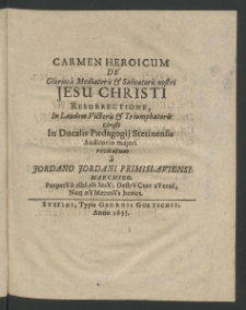 Carmen heroicum de gloriosa Meditoris et Salvatoris Nostri Jesu Christi Resurrectione ...