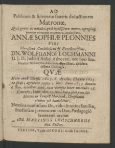 Ad publicam et solennem funeris deductionem matronae, qua genus ac natales, qua lepidissimos mores egregiaque omnium virtutum ornamenta, Laudatissimae Annae Sophiae Plonnies [...]