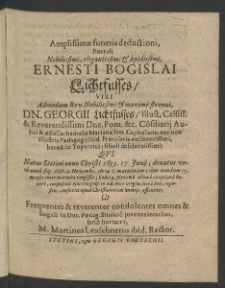 Amplissimae funeris deductioni, ... Ernesti Bogislai Lichtfusses, Viri Noblissimi... Georgii Lichtfusses,... Consiliarii Aulici et Aedis Cathedralis Marianae Stet. Capitularis [...]