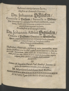 Solenni exequiarum facto, illustris ac Generosae Dominae ... Iohannae Schlicken, Comitissae a Passaun, Baronissae in Wildenfels, ... Paeillustris ac Generosi Domini Iohannis Albini Schlicken [...]