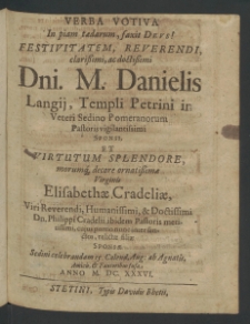 Verba votiva in piam taedarum, faxit Deus!, festivitatem, Reverendi ... Danielis Langii, Templi Petrini in Veteri Sedino Pomeranorum Pastoris Vigilantissimi