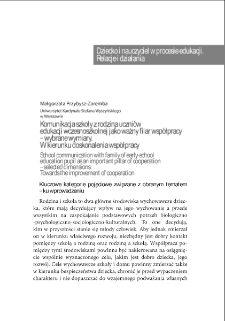 Komunikacja szkoły z rodziną uczniów edukacji wczesnoszkolnej jako ważny filar współpracy - wybrane wymiary. W kierunku doskonalenia współpracy = School communication with family of early-school education pupil as an important pillar of cooperation - selected dimensions. Towards the improvement of cooperation