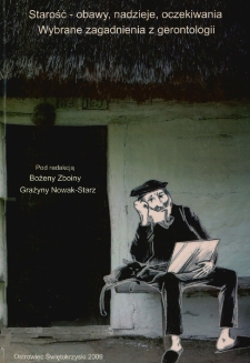 Starość - obawy, nadzieje, oczekiwania: wybrane zagadnienia z gerontologii - spis treści i słowo wstępne
