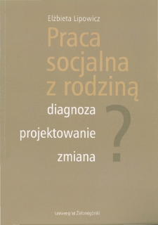 Praca socjalna z rodziną: diagnoza, projektowanie, zmiana - spis treści i wstęp