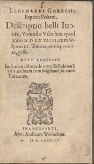 Leonhardi Gorecii ... Descriptio belli Iuoniae, Voiuodae Valachiae, quod anno M D LXXIIII [1574], cum Selymo II, Turcarum imperatore, gessit