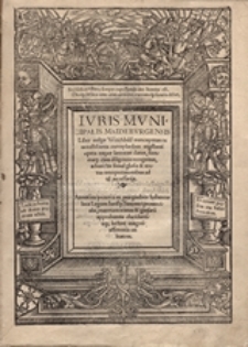 Ivris Mvnicipalis Maidebvrgensis Liber uulgo Weichbild nuncupatus ... adiunctis simul glossis et textus interpretationibus ....