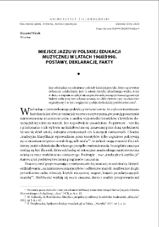 Miejsce jazzu w polskiej edukacji muzycznej w latach 1960-1990. Postawy, deklaracje, fakty = The place of jazz in Polish music education in 1960-1990. Attitudes, declarations, facts