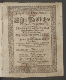 Suspirium Davidicum : das ist ein geistliches Weynachtseufftzerlein,... auss hertzlicher danckbarkeit unserm trawten Jesulein zu Ehren in einer Christ- Predigt verfasset und gehalten ... durch [...]