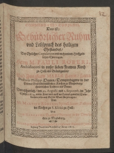 Commendatio conjugii : das ist gebührlicher Ruhm vnd Lobspruch des heiligen Ehestandes, bey ehelicher Copulation und wehrenden Hochzeitlichen Ehrentagen, Herrn M. Pauli Röberi, Archidiaconi in vnser lieben Frawen Kirch zu Hall, ais Bräutigams, vnd Jungfraw Mariae Hanin, Herrn Doctoris Philippi Hanen, Dompredigers in der Primat Ertzbischöfflichen Kirchen zu Magdeburg, eheleiblichen Tochter, ais Braut, unterschiedlich, den 30. Augusti und 1. Septemb., im Jahr Christi 1614. vorm Altar und auff der Cantzel gemelter Domkirchen, also auss Gottes Wort fürgetragen von ...