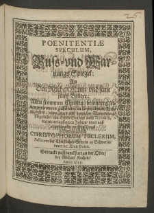 Poenitentiae speculum, Buss- vnd Warnungs Spiegel an den reichen Mann und seine fünff Brüder, ... fürgestellet am ersten Sontage nach Trinitatis, dieses jetzt lauffenden Jahres, und auss erheischender Noth, in Druck verfertiget, durch ...