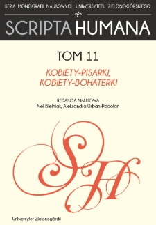 Zeszyty Naukowe Uniwersytetu Zielonogórskiego: Seria Scripta Humana, t. 11: Kobiety-pisarki, kobiety-bohaterki - spis treści i od Redakcji