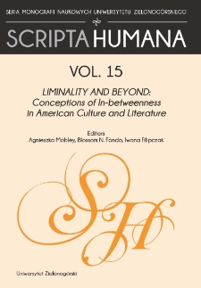 Zeszyty Naukowe Uniwersytetu Zielonogórskiego: Seria Scripta Humana, t. 15: Liminality and Beyond: Conceptions of In-betweenness in American Culture and Literature - Table of Content and Introduction