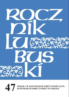 Rocznik Lubuski (t. 47, cz. 1): Szkoła w kontradyktorycznościach. Kontradyktoryczności w szkole - spis treści i wstęp