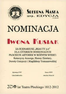 Dyplom nominacji Iwony Kusiak za scenariusz Beauty 3.0 dla czterech doskonałych płockich aktorek w r&oacute;żnym wieku: Katarzyny Anzorge, Hanny Zientary, Doroty Cempury i Magdaleny Tomaszewskiej