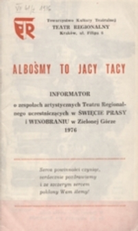Albośmy to jacy tacy: informator o zespołach artystycznych Teatru Regionalnego uczestniczących w Święcie Prasy i Winobraniu w Zielonej Górze 1976