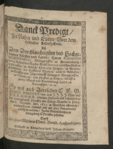 Danck Predigt Zu Ruhm und Ehren, Gott dem H&ouml;hesten LehnHerrn Alss Dem [...] Herrn Johanni Sigismundo, Marggraffen zu Brandenburg, des H. R&ouml;mischen Reichs ErtzC&auml;merern und Churf&uuml;rsten [...]