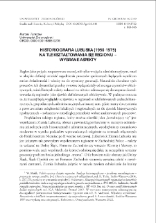 Historiografia lubuska (1950-1975) na tle kształtowania się regionu - wybrane aspekty = Historiography of the Lubuskie Land (1950 1975) in the context of the region`s formation - selected aspects