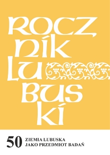Rocznik Lubuski (t. 50, cz. 1): Ziemia Lubuska jako przedmiot badań - spis trreści i wprowadzenie
