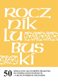 Rocznik Lubuski (t. 50, cz. 2): Społeczne i kulturowe praktyki we współczesnym świecie - ujęcie interdyscyplinarne - spis treści