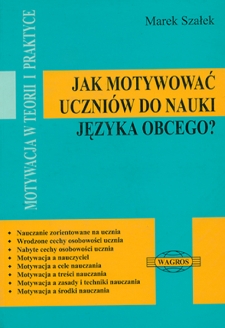 Jak motywować uczniów do nauki języka: motywacja w teorii i praktyce - spis treści