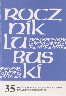 Rocznik Lubuski (t. 35, cz. 2): Współczesna wizja miasta w teorii i praktyce społecznej - spis treści i wstęp