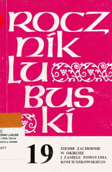 Rocznik Lubuski (t. 19): Ziemie Zachodnie w okresie i zasięgu Powstania Kościuszkowskiego