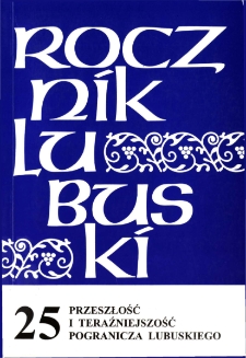 Rocznik Lubuski (t. 25): Przeszłość i teraźniejszość pogranicza lubuskiego