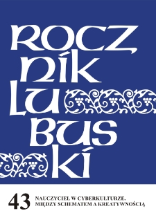 Rocznik Lubuski (t. 43, cz. 1): Nauczyciel w cyberkulturze. Między schematem a kreatywnością
