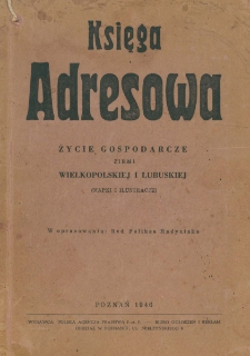 Księga adresowa: życie gospodarcze ziemi wielkopolskiej i lubuskiej (mapki i ilustracje) - spis treści